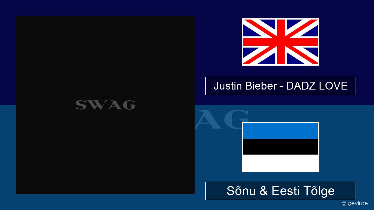 Justin Bieber – DADZ LOVE Inglise Sõnu & Eesti Tõlge