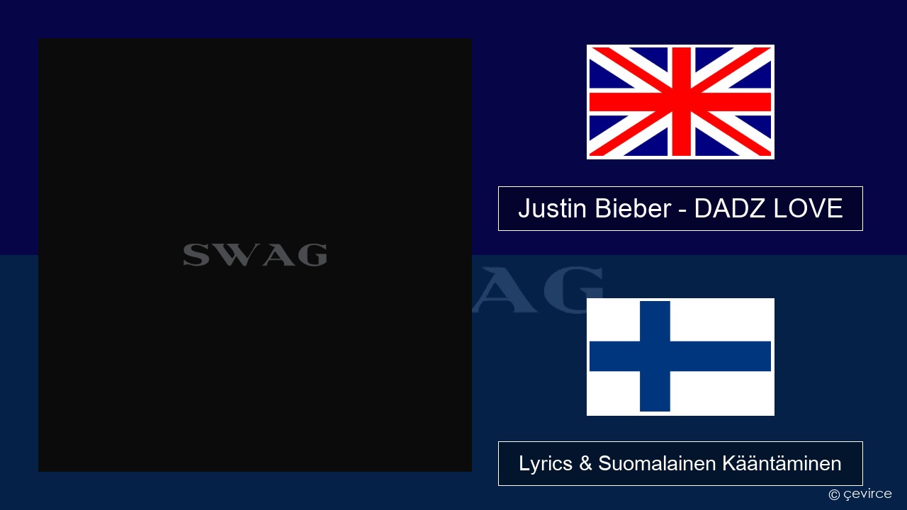 Justin Bieber – DADZ LOVE Englanti Lyrics & Suomalainen Kääntäminen