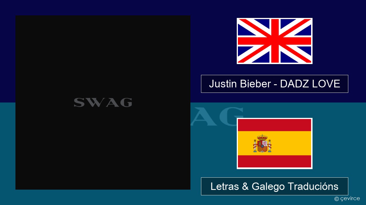 Justin Bieber – DADZ LOVE Inglés Letras & Galego Traducións