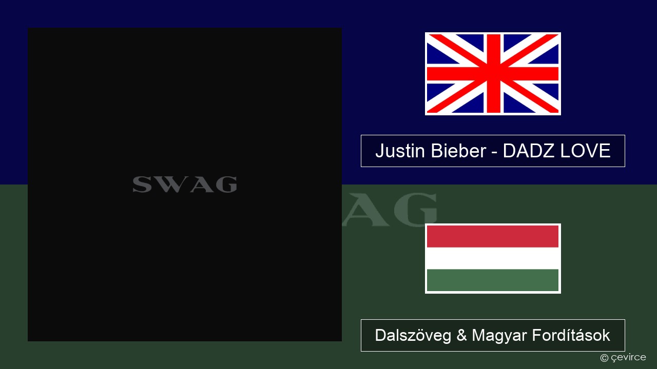 Justin Bieber – DADZ LOVE Magyar Dalszöveg & Magyar Fordítások