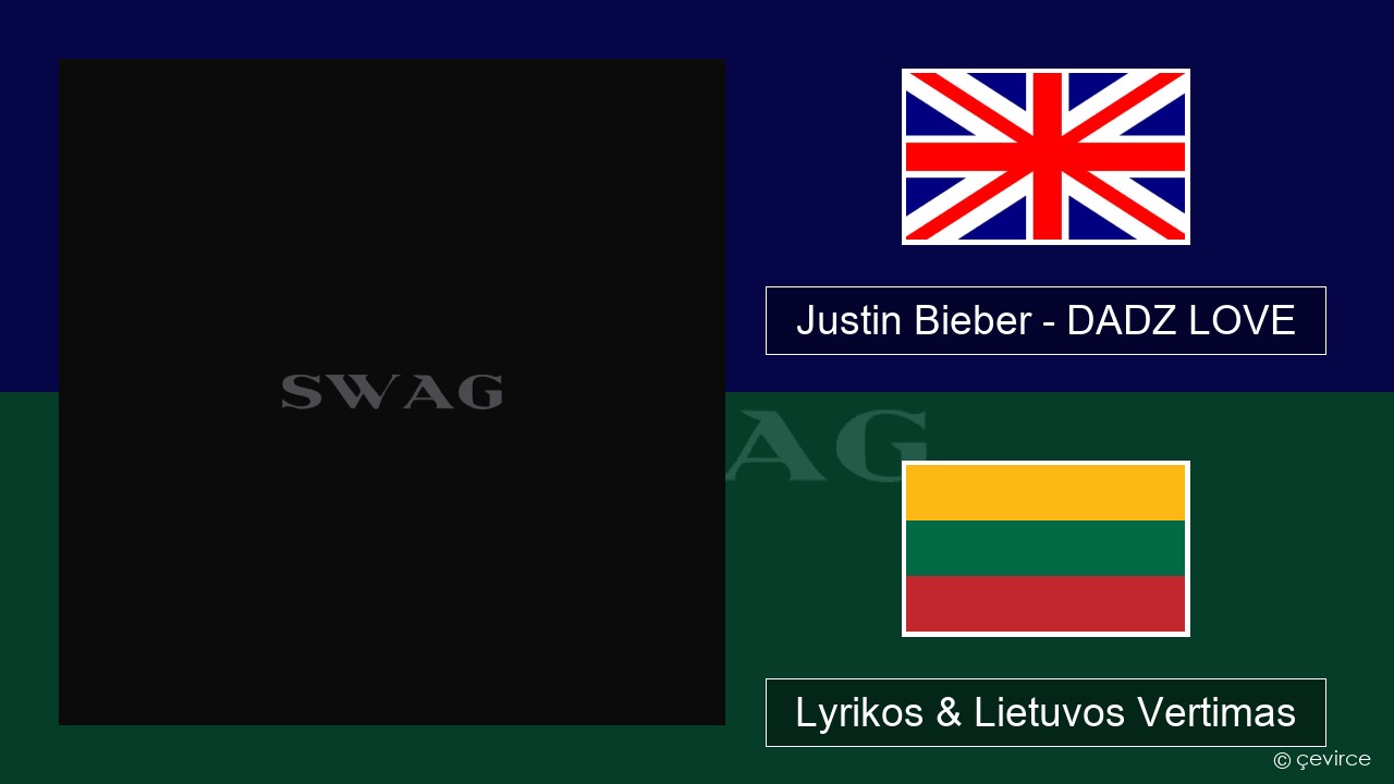 Justin Bieber – DADZ LOVE Anglų Lyrikos & Lietuvos Vertimas