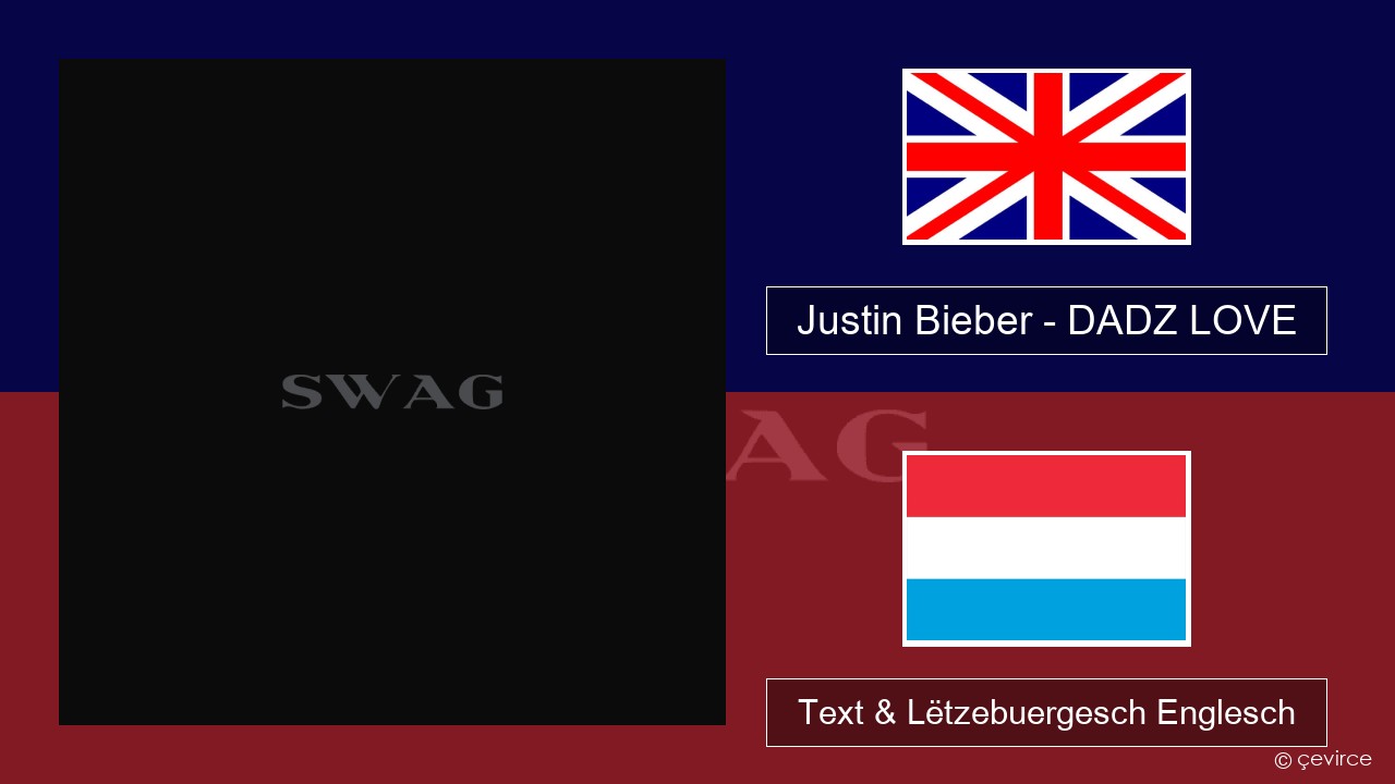Justin Bieber – DADZ LOVE Englisch Text & Lëtzebuergesch Englesch