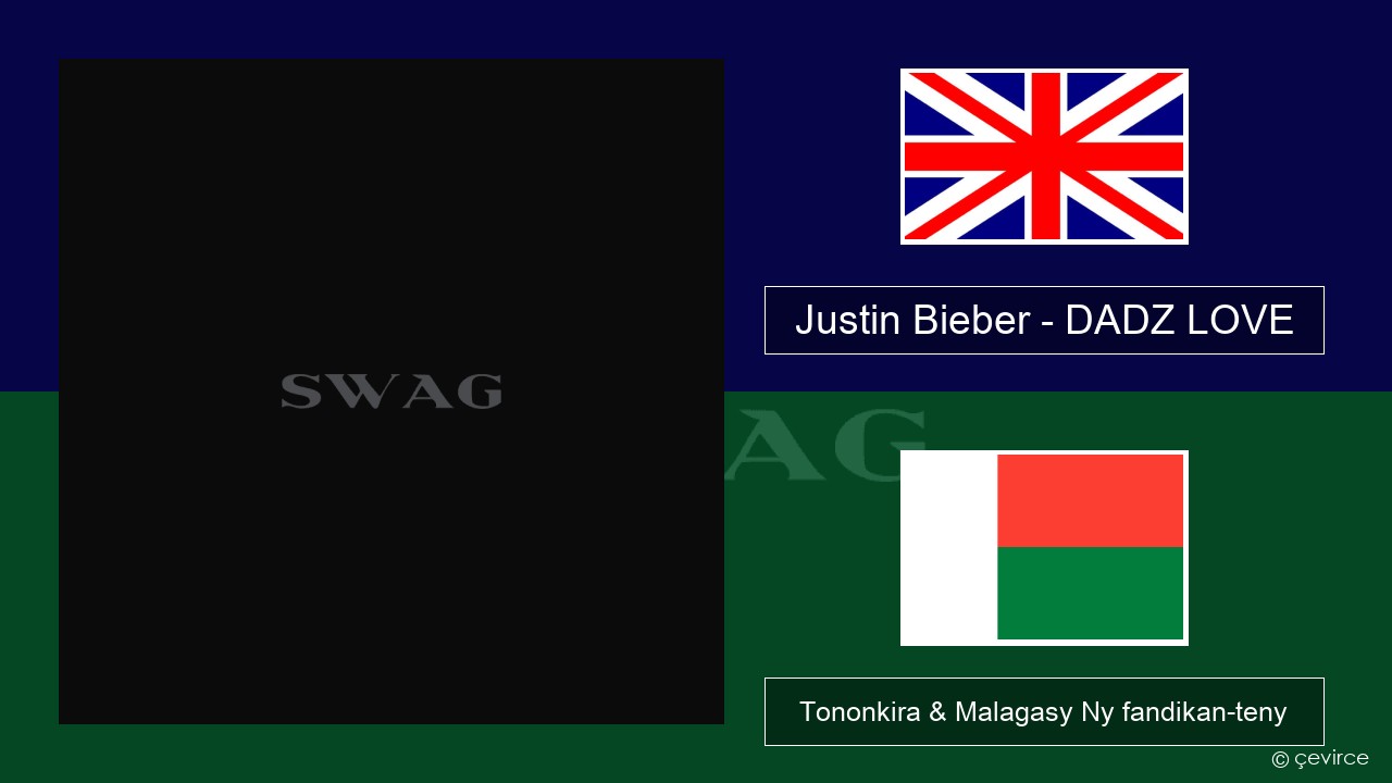 Justin Bieber – DADZ LOVE Malagasy Tononkira & Malagasy Ny fandikan-teny