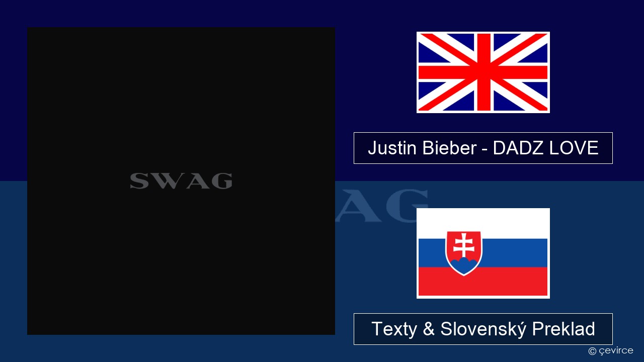 Justin Bieber – DADZ LOVE Anglický Texty & Slovenský Preklad