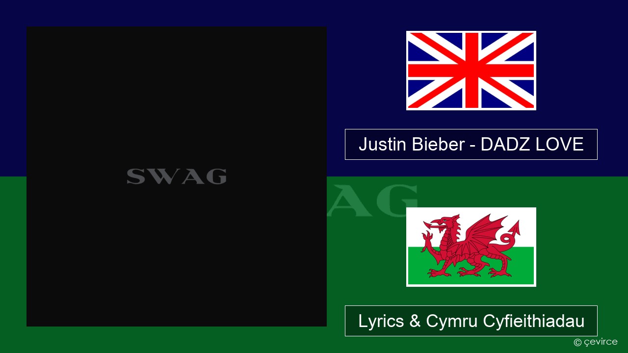 Justin Bieber – DADZ LOVE Saesneg Lyrics & Cymru Cyfieithiadau