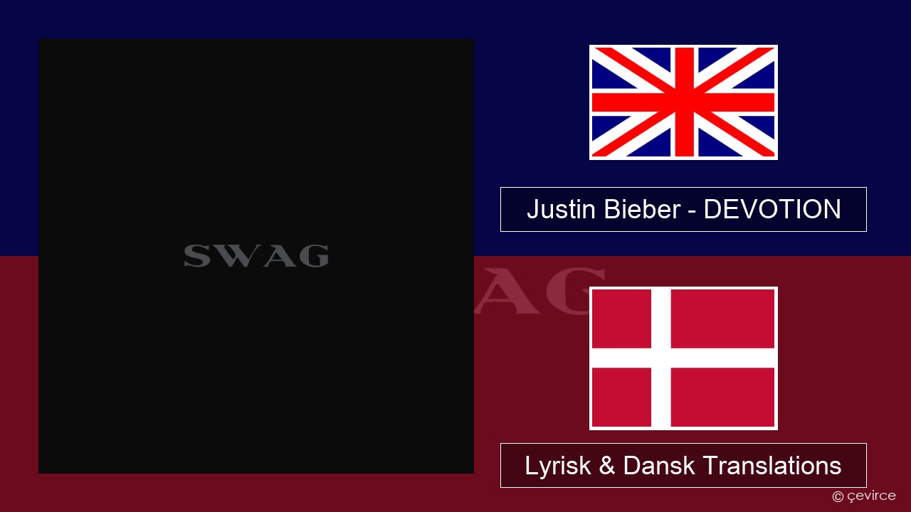 Justin Bieber – DEVOTION Engelsk Lyrisk & Dansk Translations
