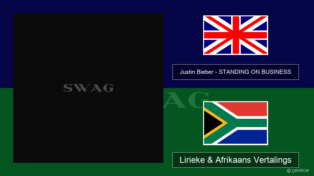 Justin Bieber – STANDING ON BUSINESS Engels Lirieke & Afrikaans Vertalings