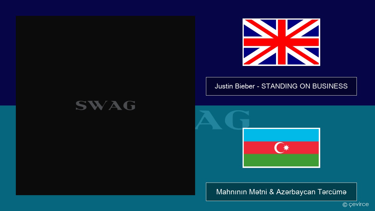 Justin Bieber – STANDING ON BUSINESS İngilis dili Mahnının Mətni & Azərbaycan Tərcümə