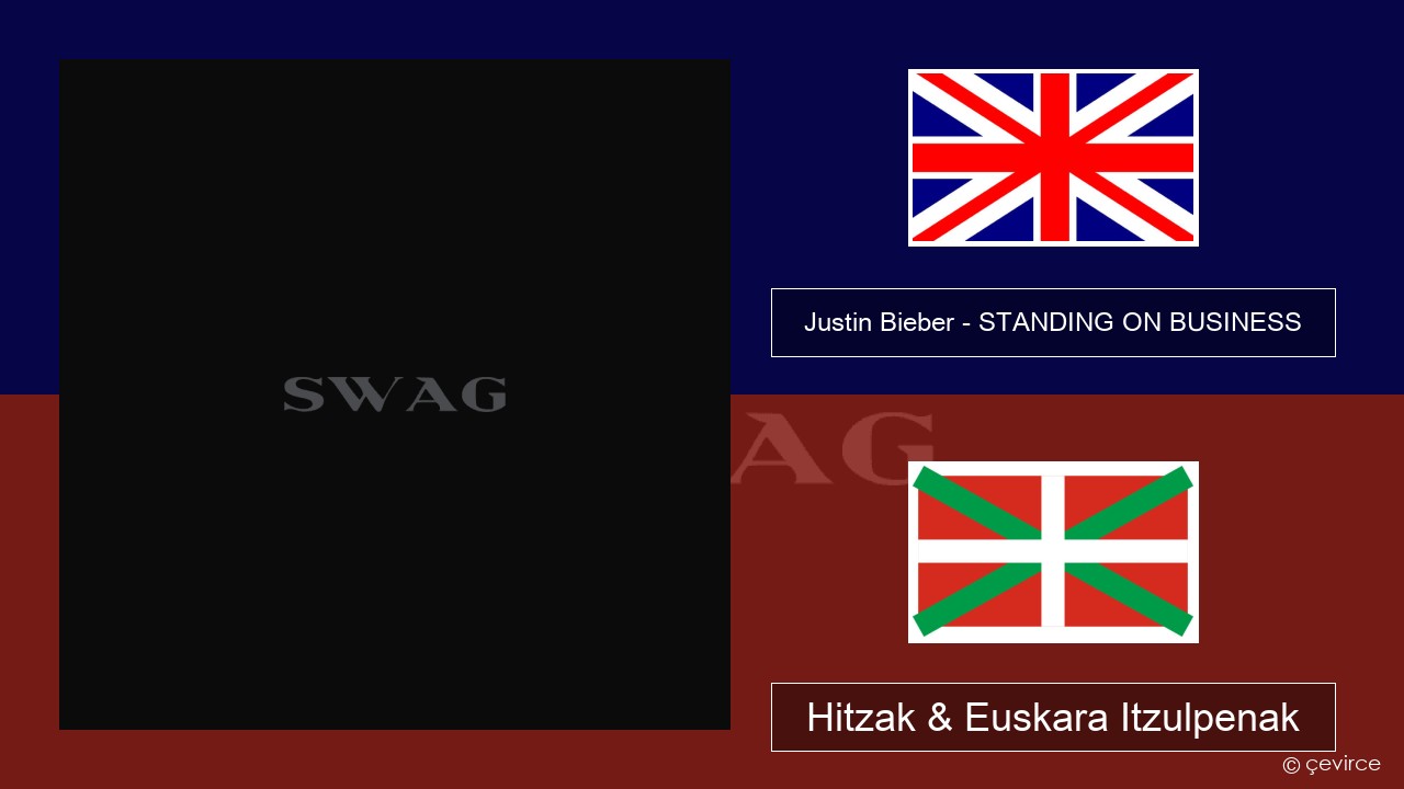Justin Bieber – STANDING ON BUSINESS Ingelesa Hitzak & Euskara Itzulpenak