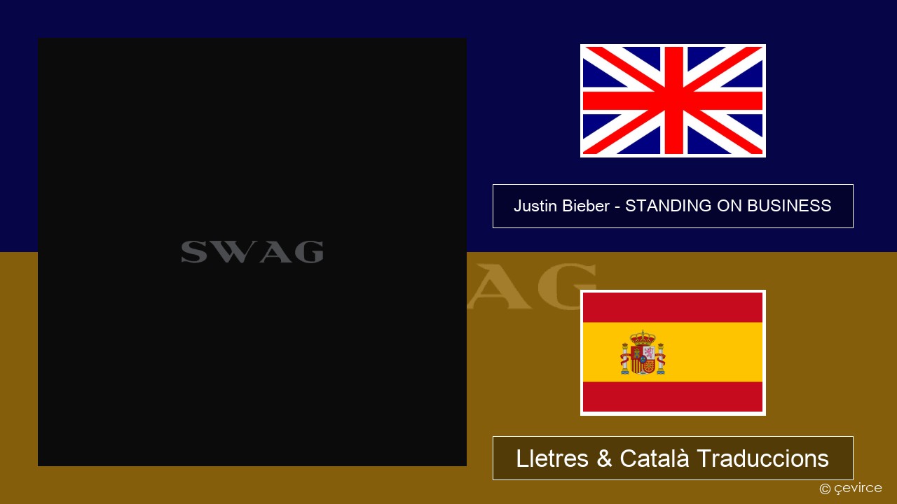Justin Bieber – STANDING ON BUSINESS Anglès Lletres & Català Traduccions