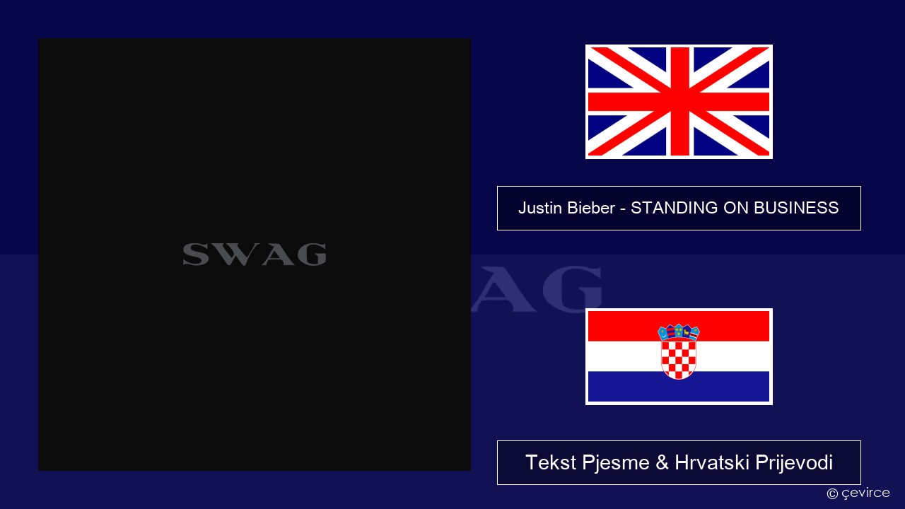 Justin Bieber – STANDING ON BUSINESS Engleski Tekst Pjesme & Hrvatski Prijevodi