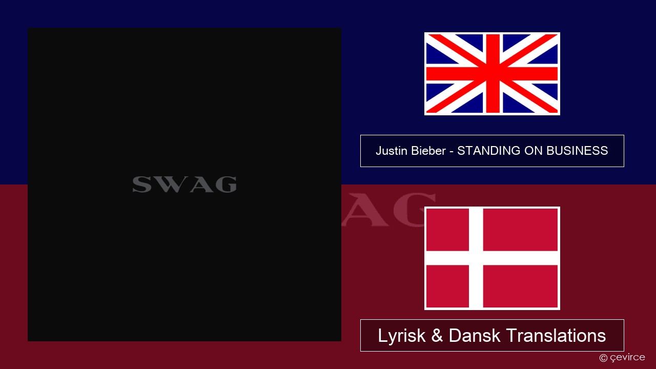 Justin Bieber – STANDING ON BUSINESS Engelsk Lyrisk & Dansk Translations