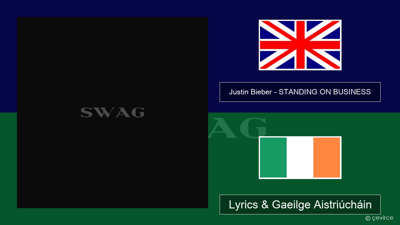 Justin Bieber – STANDING ON BUSINESS Béarla Lyrics & Gaeilge Aistriúcháin