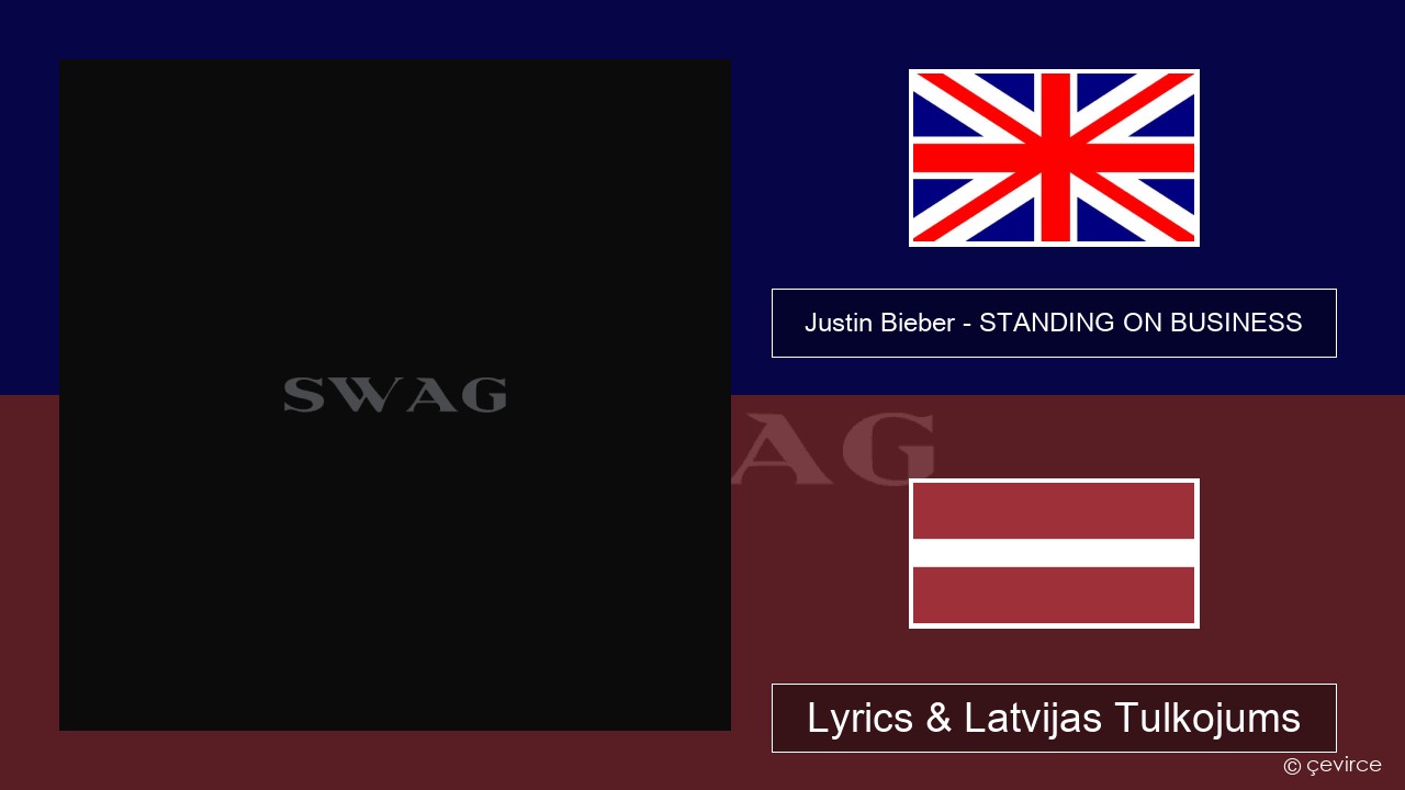 Justin Bieber – STANDING ON BUSINESS Angļu Lyrics & Latvijas Tulkojums