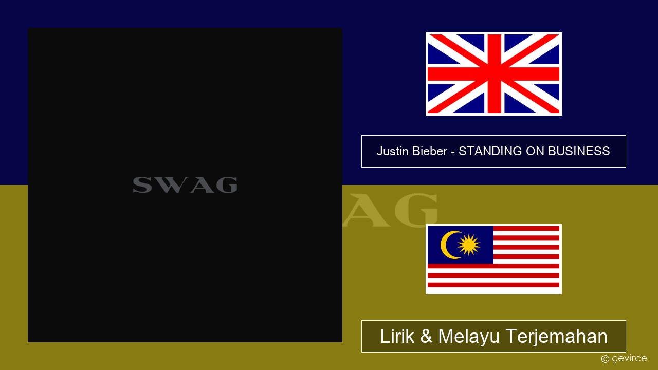 Justin Bieber – STANDING ON BUSINESS Francais Lirik & Melayu (Malay) Terjemahan