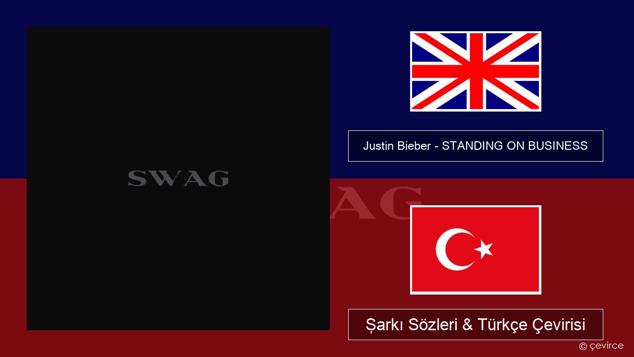 Justin Bieber – STANDING ON BUSINESS İngilizce Şarkı Sözleri & Türkçe Çevirisi