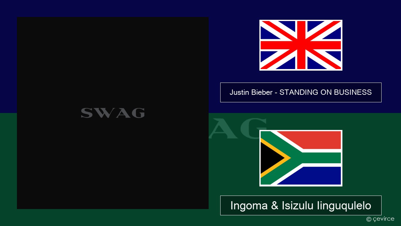 Justin Bieber – STANDING ON BUSINESS Isixhosa Ingoma & Isizulu Iinguqulelo