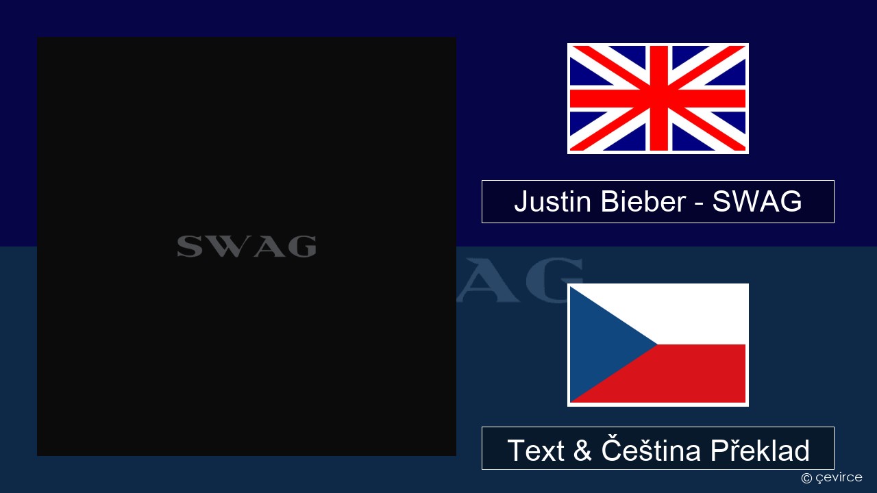 Justin Bieber – SWAG Anglický Text & Čeština Překlad