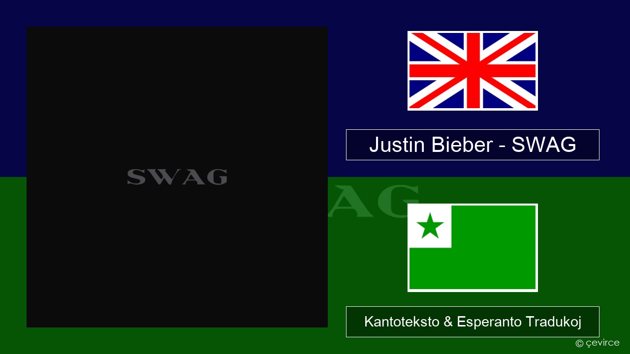 Justin Bieber – SWAG La angla Kantoteksto & Esperanto Tradukoj