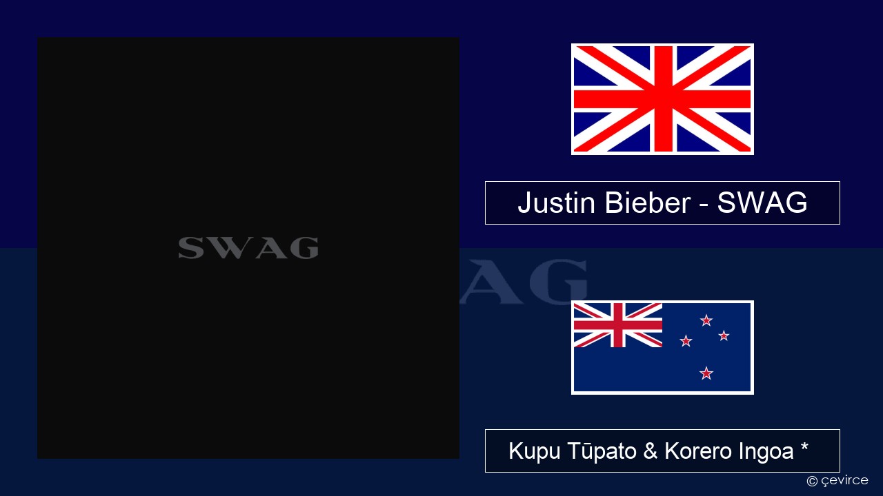 Justin Bieber – SWAG Ingoa *  Kupu Tūpato & Korero Ingoa *