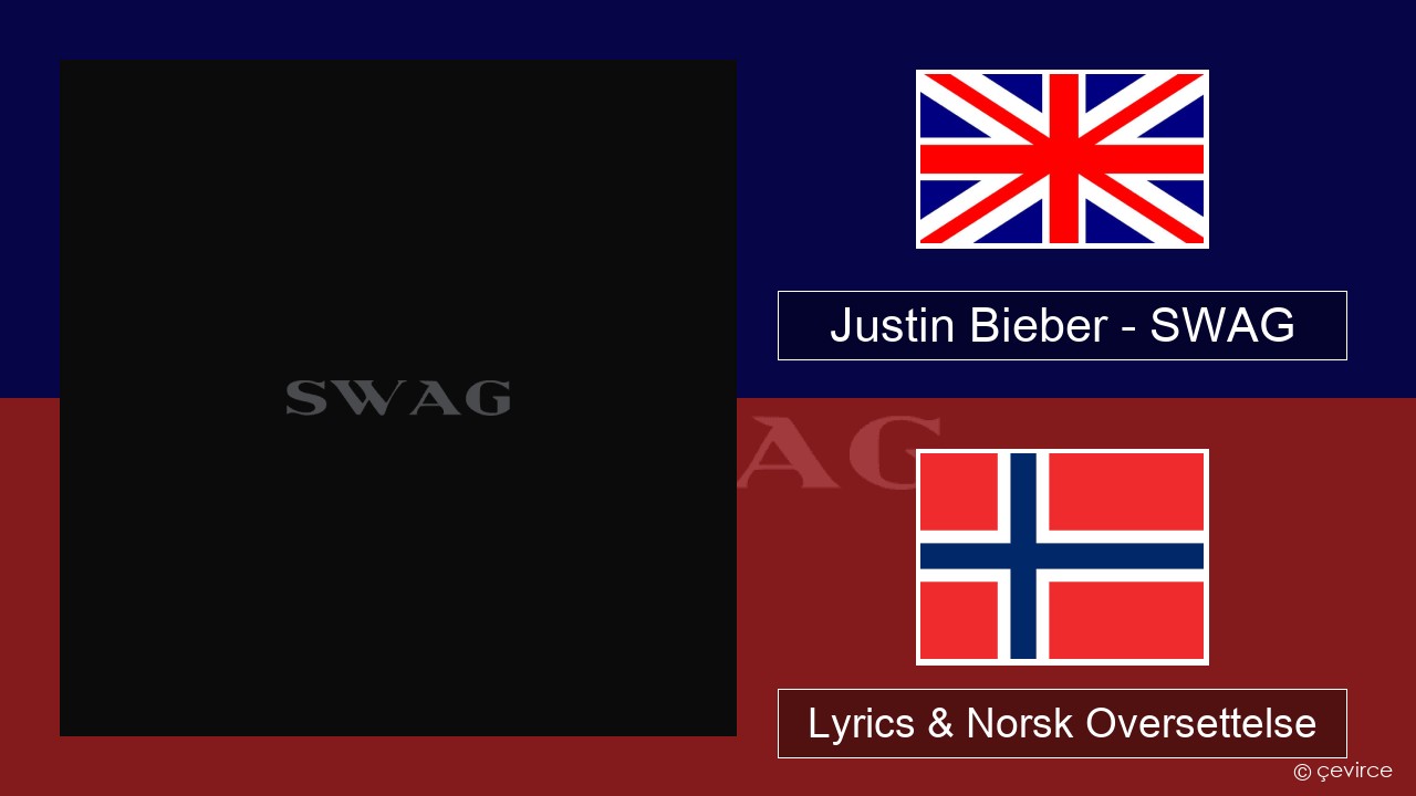 Justin Bieber – SWAG Engelsk Lyrics & Norsk Oversettelse