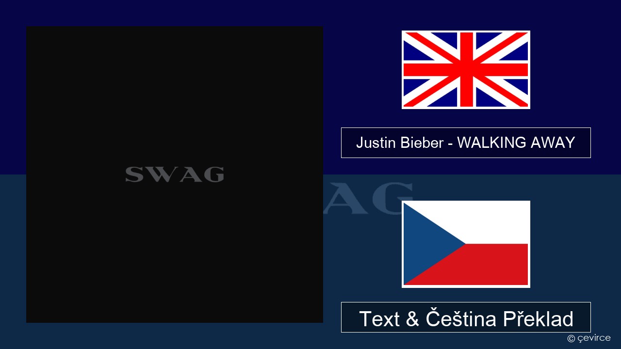 Justin Bieber – WALKING AWAY Anglický Text & Čeština Překlad