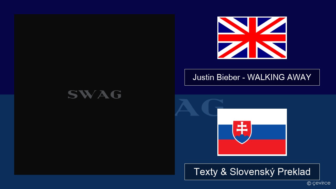 Justin Bieber – WALKING AWAY Anglický Texty & Slovenský Preklad