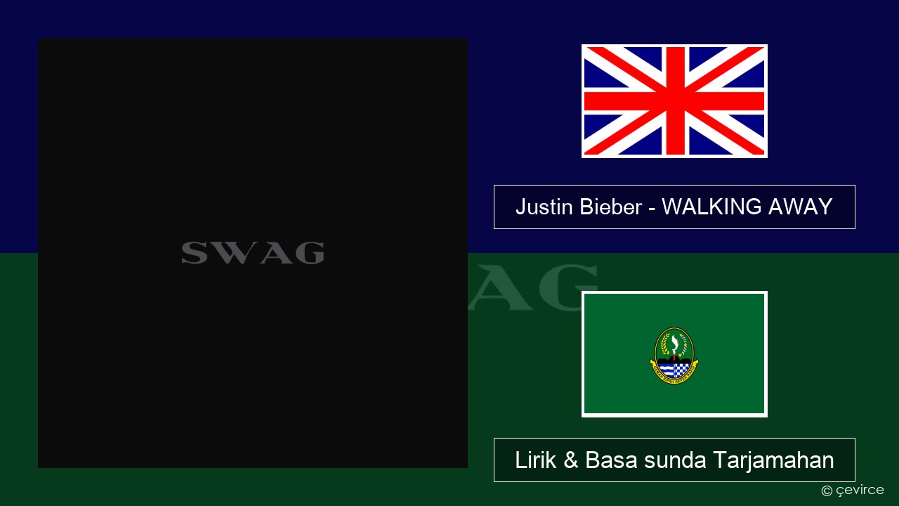 Justin Bieber – WALKING AWAY Basa inggris Lirik & Basa sunda Tarjamahan