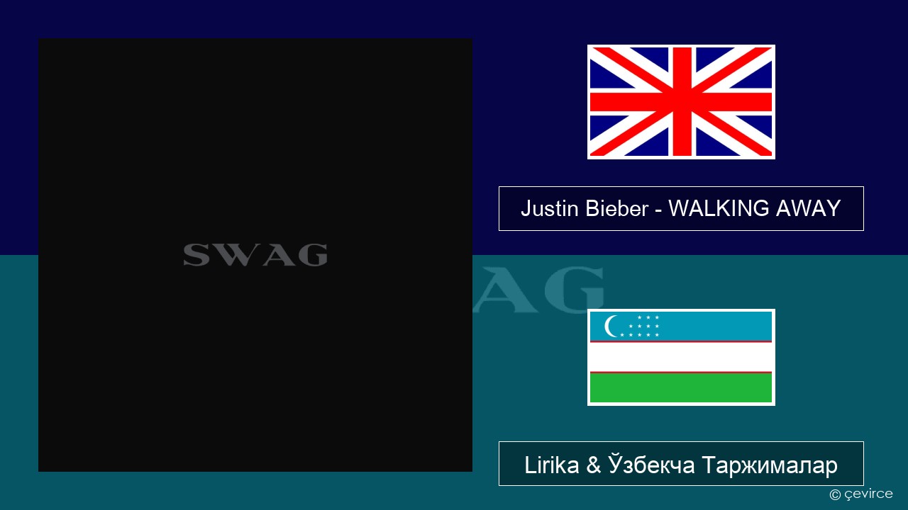 Justin Bieber – WALKING AWAY Инглиз тили Lirika & Ўзбекча (Кирил) Таржималар