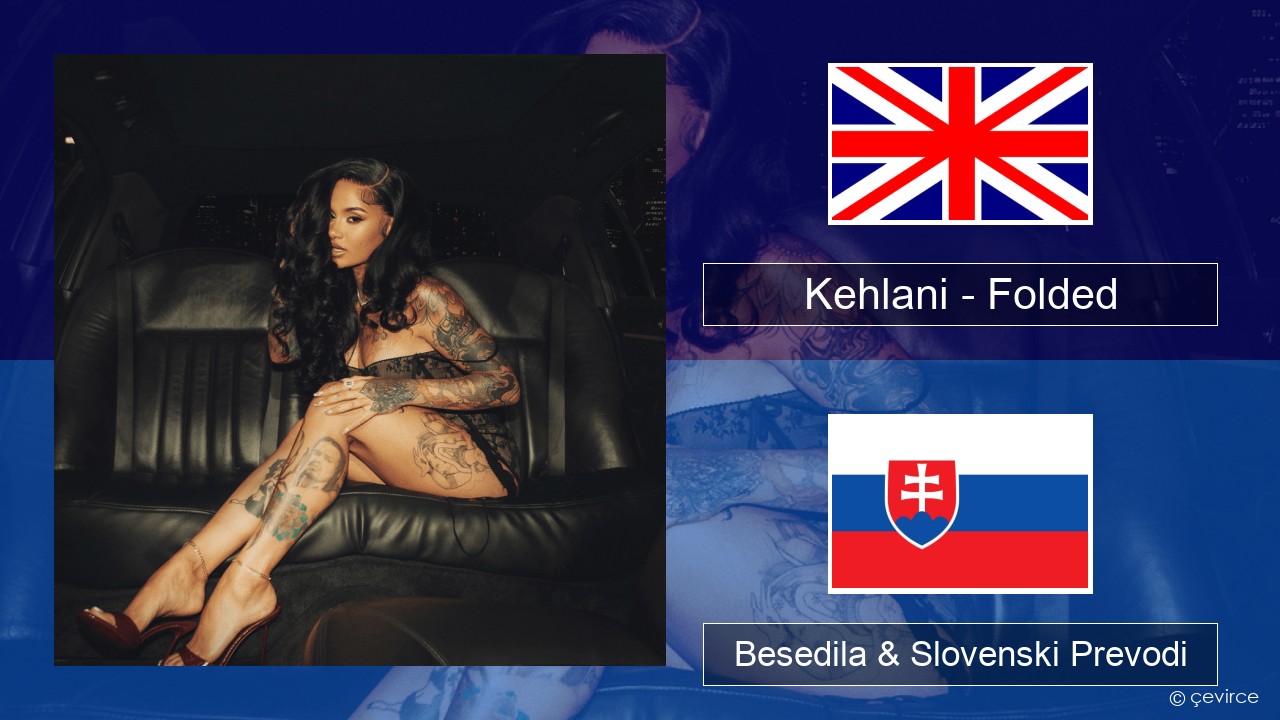 Kehlani – Folded Slovenščina Besedila & Slovenski Prevodi