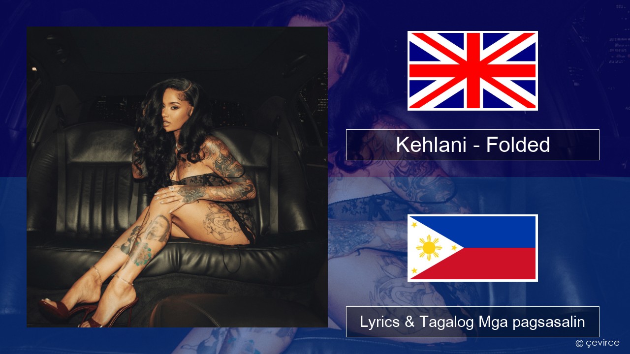 Kehlani – Folded Ingles Lyrics & Tagalog Mga pagsasalin