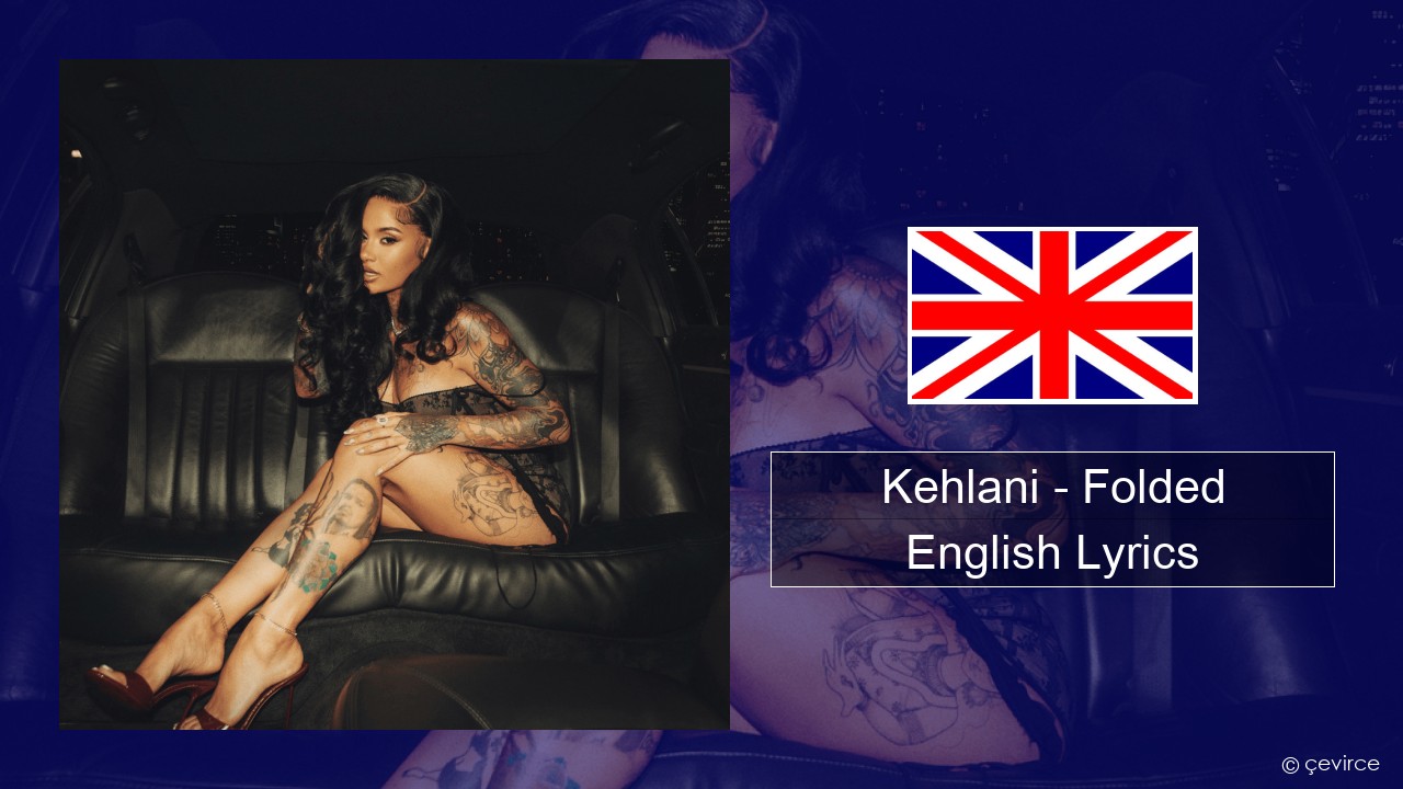 Kehlani – Folded English Lyrics