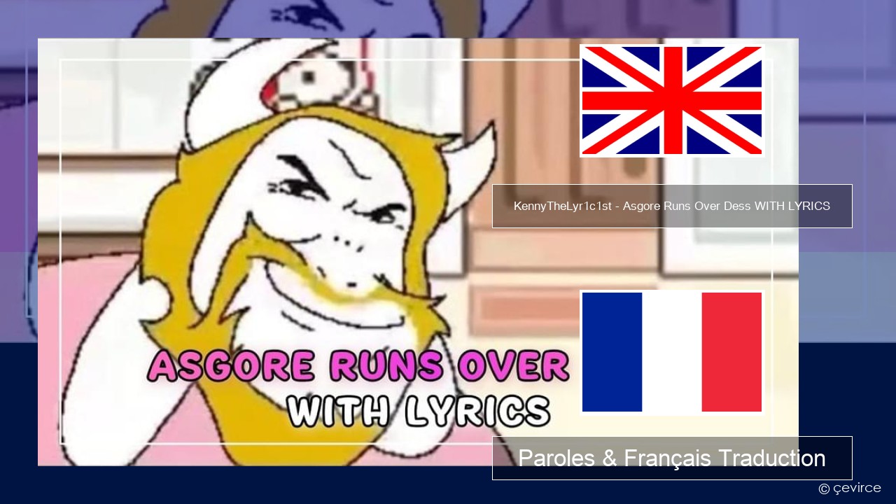KennyTheLyr1c1st – Asgore Runs Over Dess WITH LYRICS Anglais Paroles & Français Traduction