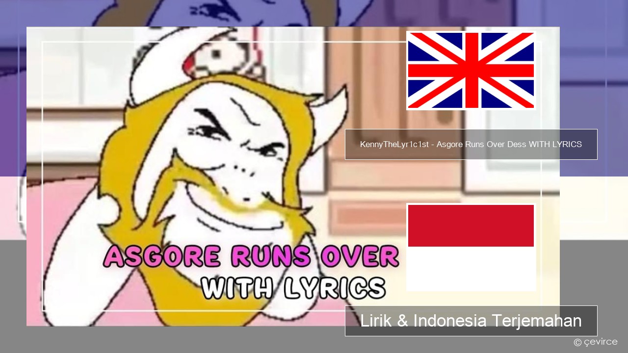 KennyTheLyr1c1st – Asgore Runs Over Dess WITH LYRICS Bahasa Indonesia Lirik & Indonesia Terjemahan