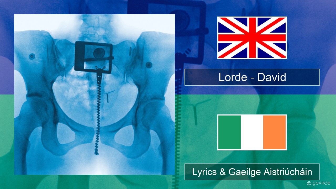 Lorde – David Béarla Lyrics & Gaeilge Aistriúcháin