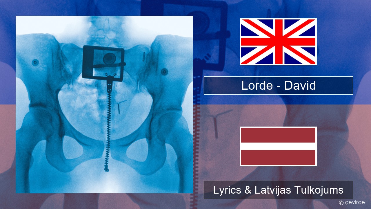 Lorde – David Angļu Lyrics & Latvijas Tulkojums