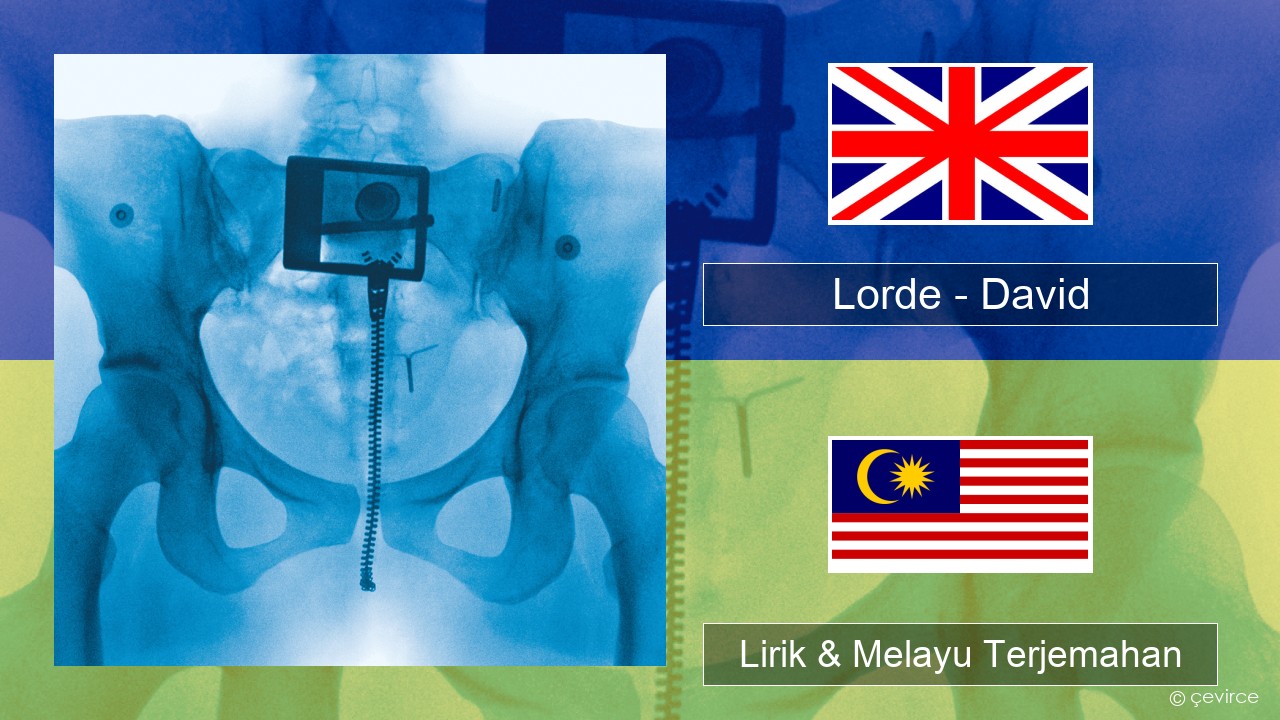 Lorde – David Francais Lirik & Melayu (Malay) Terjemahan