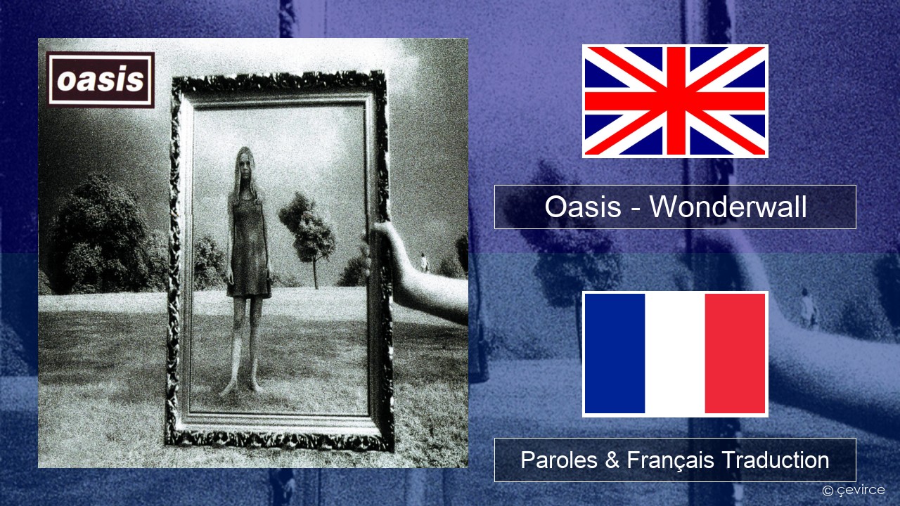 Oasis – Wonderwall Anglais Paroles & Français Traduction