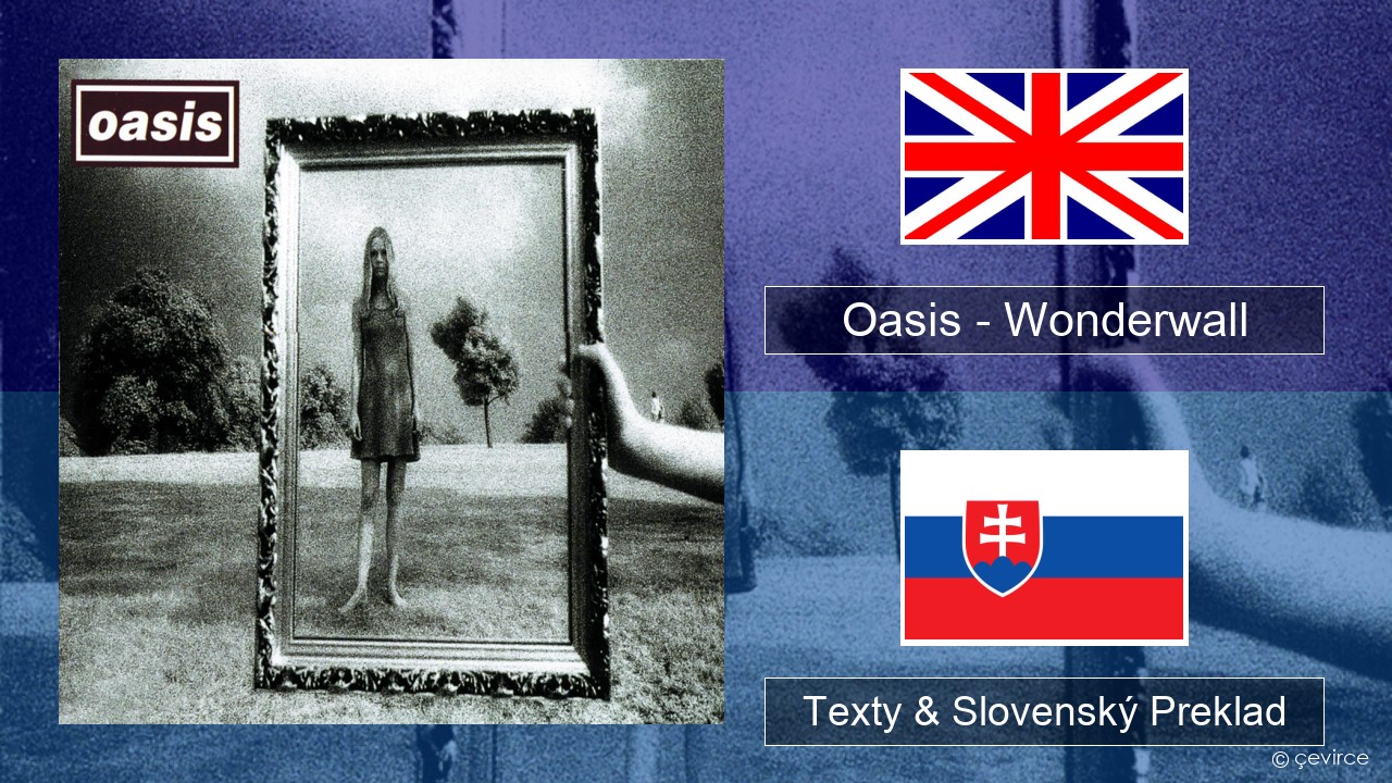 Oasis – Wonderwall Anglický Texty & Slovenský Preklad
