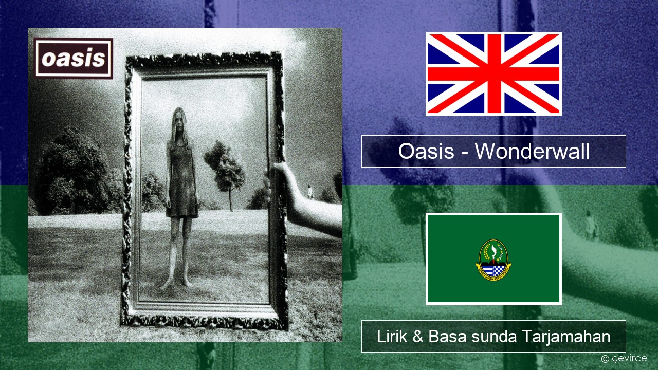 Oasis – Wonderwall Basa inggris Lirik & Basa sunda Tarjamahan