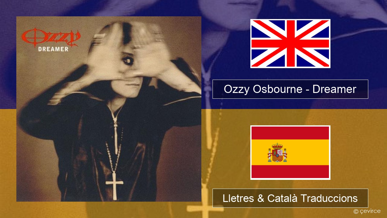 Ozzy Osbourne – Dreamer Anglès Lletres & Català Traduccions