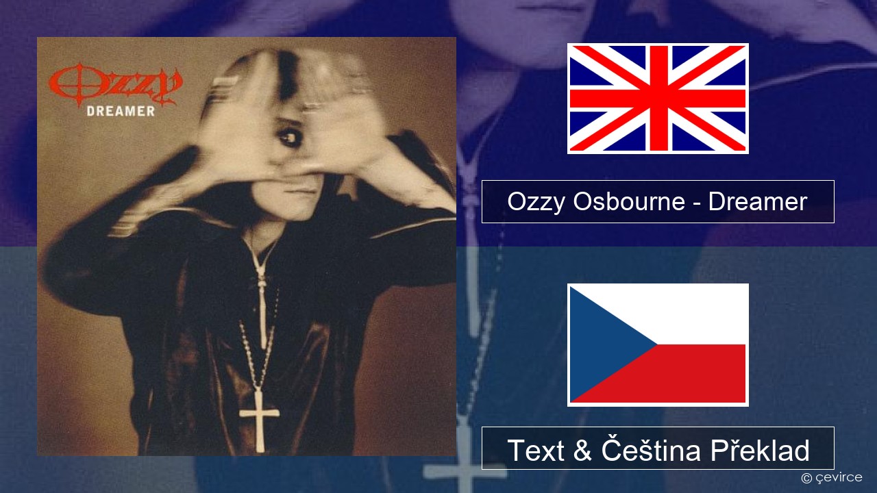Ozzy Osbourne – Dreamer Anglický Text & Čeština Překlad