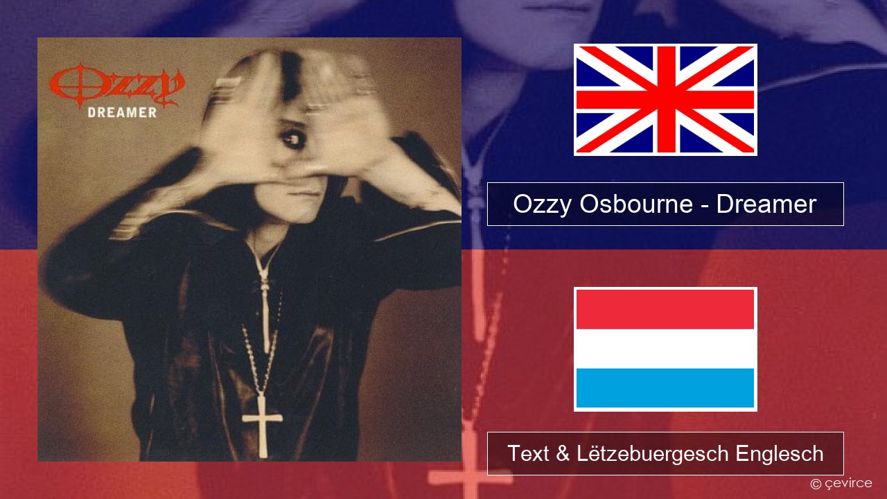 Ozzy Osbourne – Dreamer Englisch Text & Lëtzebuergesch Englesch