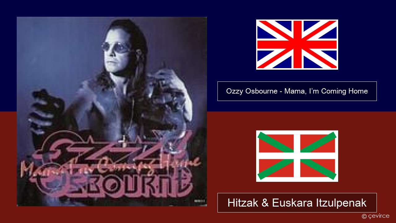 Ozzy Osbourne – Mama, I’m Coming Home Ingelesa Hitzak & Euskara Itzulpenak