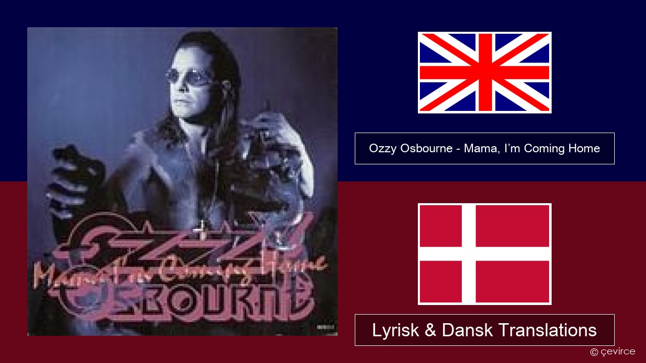 Ozzy Osbourne – Mama, I’m Coming Home Engelsk Lyrisk & Dansk Translations