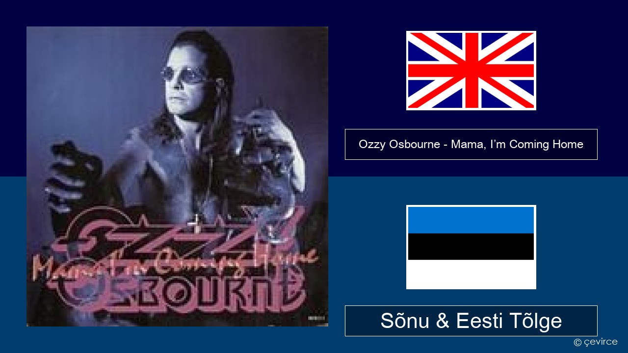 Ozzy Osbourne – Mama, I’m Coming Home Inglise Sõnu & Eesti Tõlge