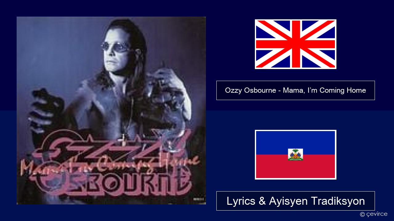 Ozzy Osbourne – Mama, I’m Coming Home Angle Lyrics & Ayisyen Tradiksyon