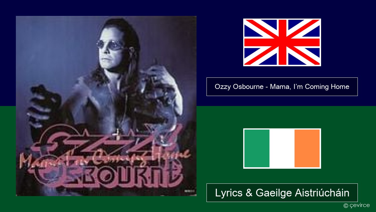 Ozzy Osbourne – Mama, I’m Coming Home Béarla Lyrics & Gaeilge Aistriúcháin