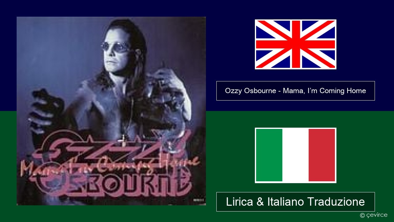 Ozzy Osbourne – Mama, I’m Coming Home Inglese Lirica & Italiano Traduzione