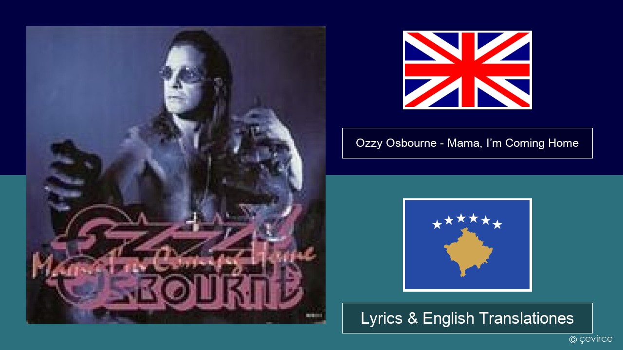 Ozzy Osbourne – Mama, I’m Coming Home Anglorum Lyrics & English Translationes